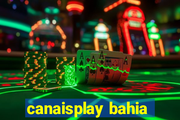 canaisplay bahia